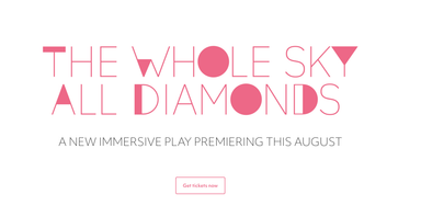 A New Immersive Theatre Experience: The Whole Sky All Diamonds cover photo
