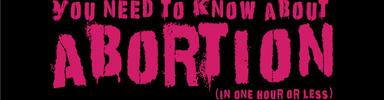 Everything You Need To Know About Abortion (in one hour or less) cover photo